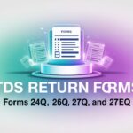 Guide to TDS return forms 24Q, 26Q, 27Q & 27EQ — know who files them, due dates & compliance rules to avoid penalties.